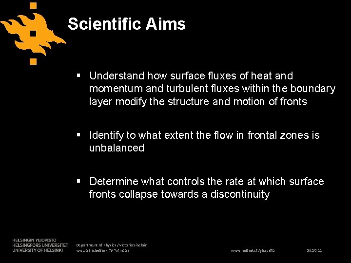 Scientific Aims § Understand how surface fluxes of heat and momentum and turbulent fluxes