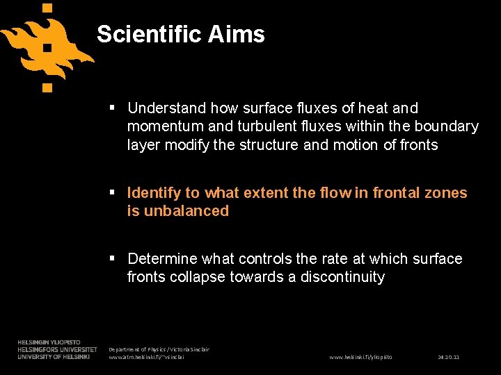 Scientific Aims § Understand how surface fluxes of heat and momentum and turbulent fluxes