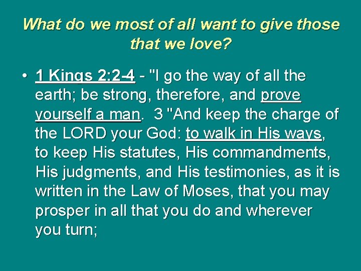 What do we most of all want to give those that we love? •