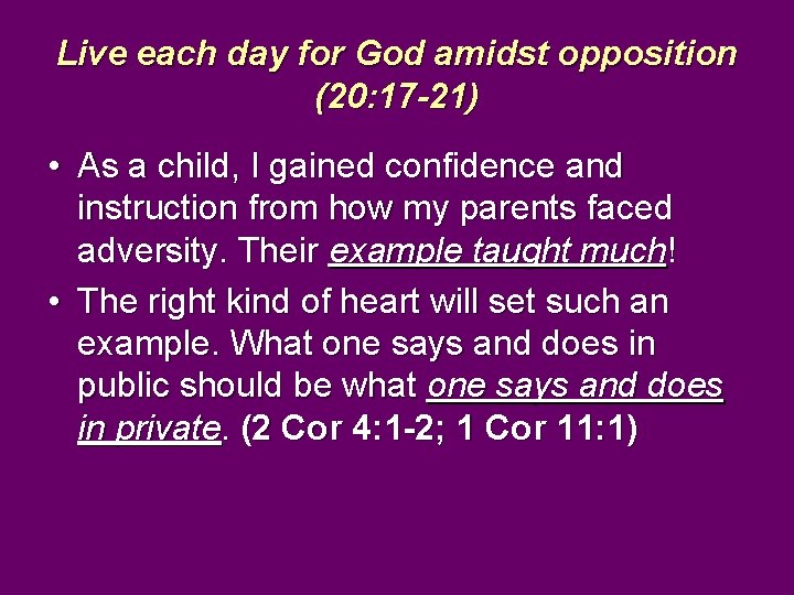 Live each day for God amidst opposition (20: 17 -21) • As a child,