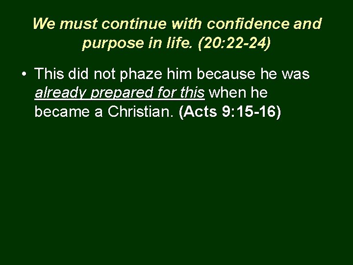 We must continue with confidence and purpose in life. (20: 22 -24) • This