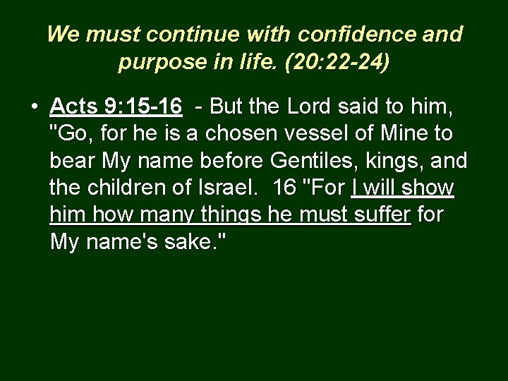 We must continue with confidence and purpose in life. (20: 22 -24) • Acts