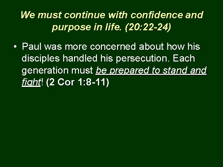 We must continue with confidence and purpose in life. (20: 22 -24) • Paul