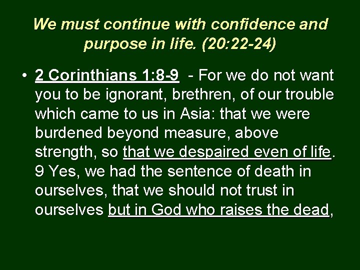 We must continue with confidence and purpose in life. (20: 22 -24) • 2