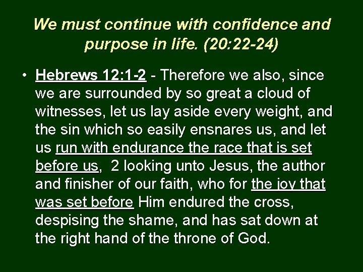 We must continue with confidence and purpose in life. (20: 22 -24) • Hebrews