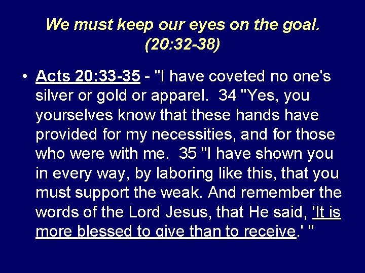 We must keep our eyes on the goal. (20: 32 -38) • Acts 20: