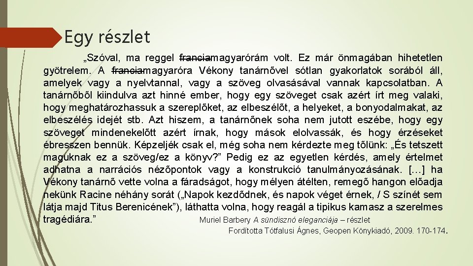 Egy részlet „Szóval, ma reggel franciamagyarórám volt. Ez már önmagában hihetetlen gyötrelem. A franciamagyaróra