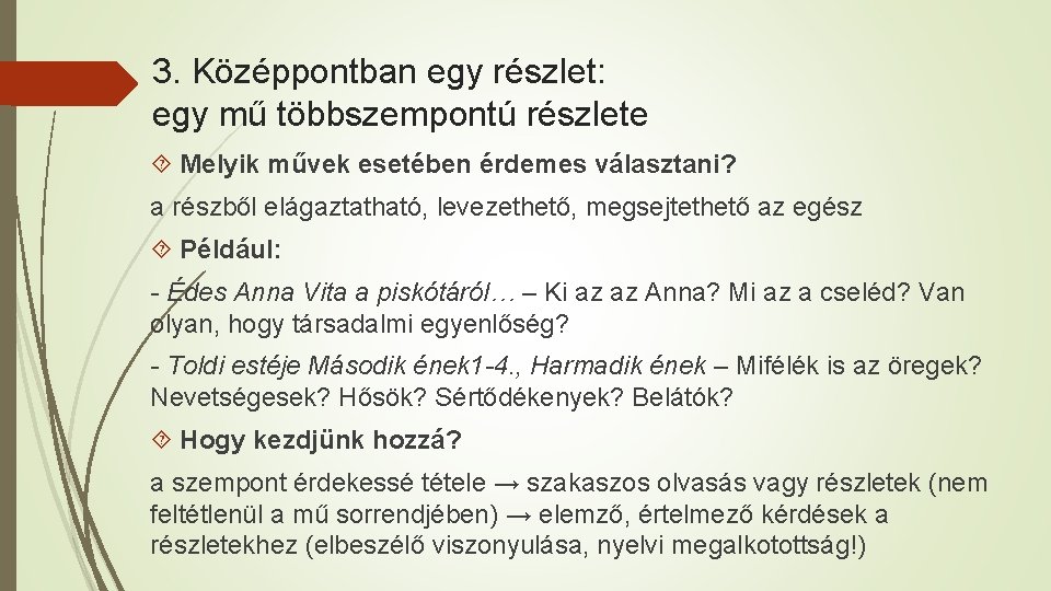 3. Középpontban egy részlet: egy mű többszempontú részlete Melyik művek esetében érdemes választani? a