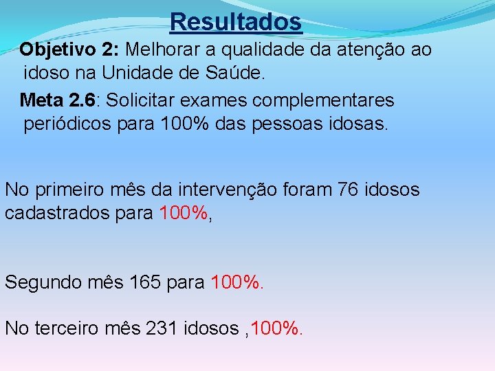 Resultados Objetivo 2: Melhorar a qualidade da atenção ao idoso na Unidade de Saúde.