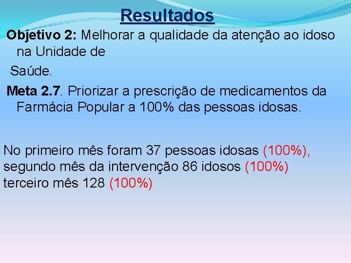Resultados Objetivo 2: Melhorar a qualidade da atenção ao idoso na Unidade de Saúde.