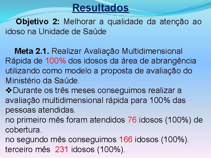 Resultados Objetivo 2: Melhorar a qualidade da atenção ao idoso na Unidade de Saúde