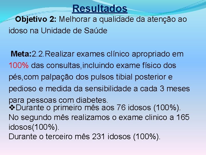Resultados Objetivo 2: Melhorar a qualidade da atenção ao idoso na Unidade de Saúde