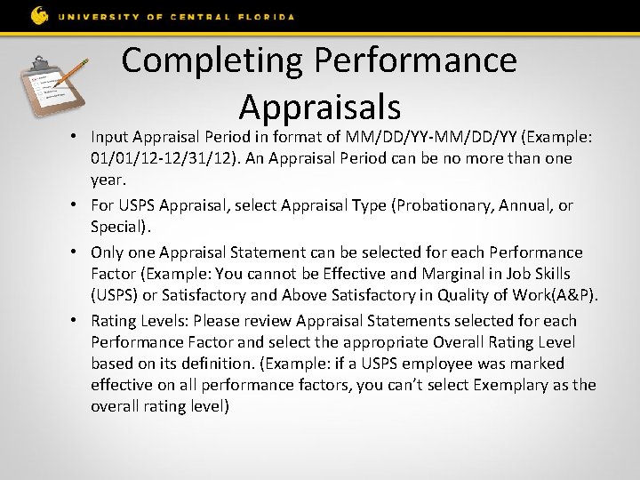 Completing Performance Appraisals • Input Appraisal Period in format of MM/DD/YY-MM/DD/YY (Example: 01/01/12 -12/31/12).