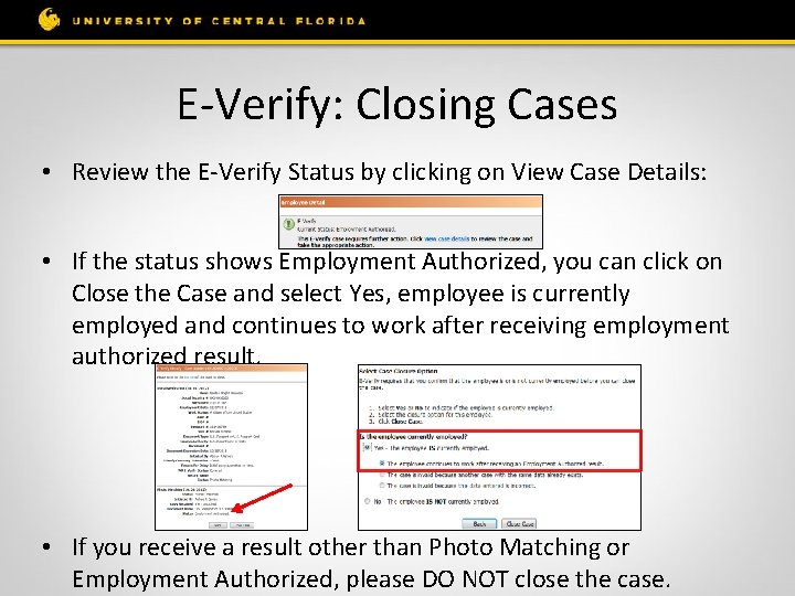 E-Verify: Closing Cases • Review the E-Verify Status by clicking on View Case Details: