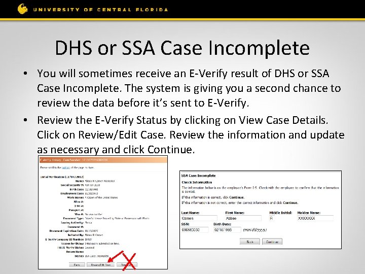 DHS or SSA Case Incomplete • You will sometimes receive an E-Verify result of