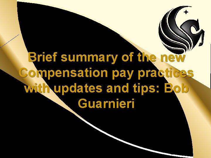 Brief summary of the new Compensation pay practices with updates and tips: Bob Guarnieri