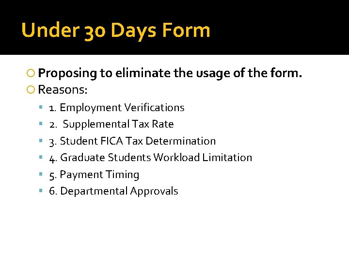Under 30 Days Form Proposing to eliminate the usage of the form. Reasons: 1.