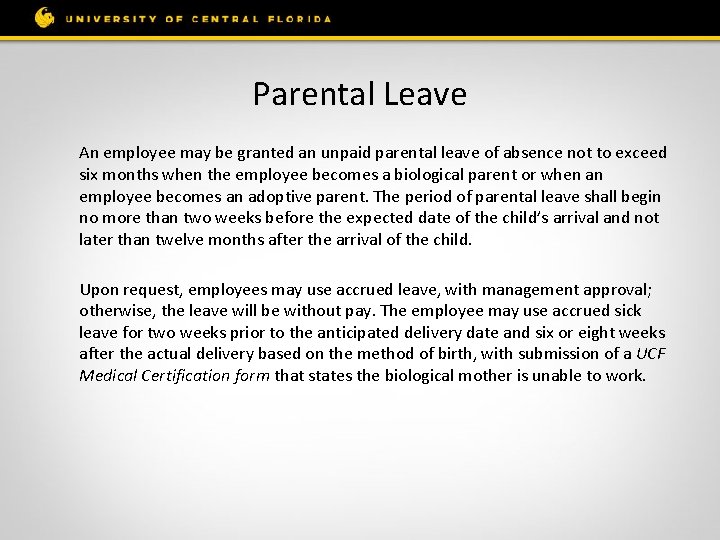 Parental Leave An employee may be granted an unpaid parental leave of absence not