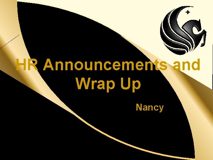 Nancy d HR Announcements and Wrap Up 