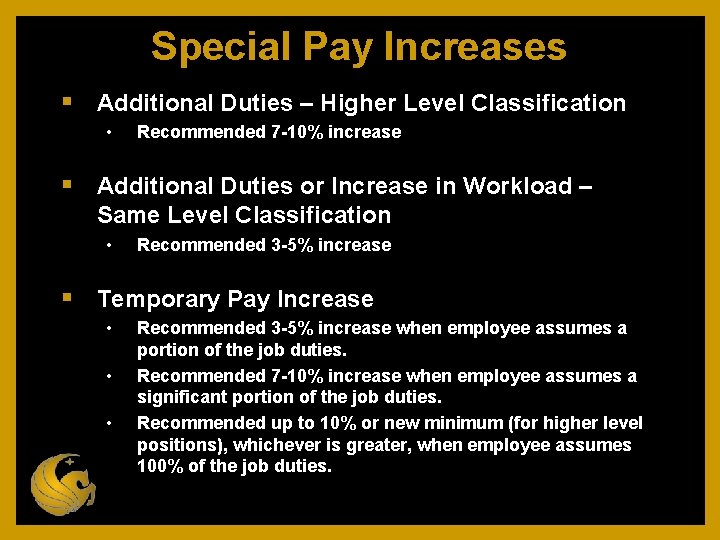 Special Pay Increases Additional Duties – Higher Level Classification • Recommended 7 -10% increase