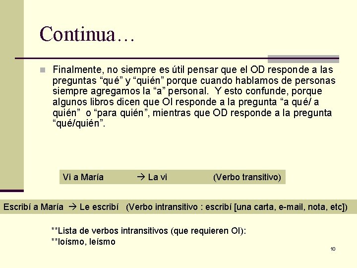 Continua… n Finalmente, no siempre es útil pensar que el OD responde a las