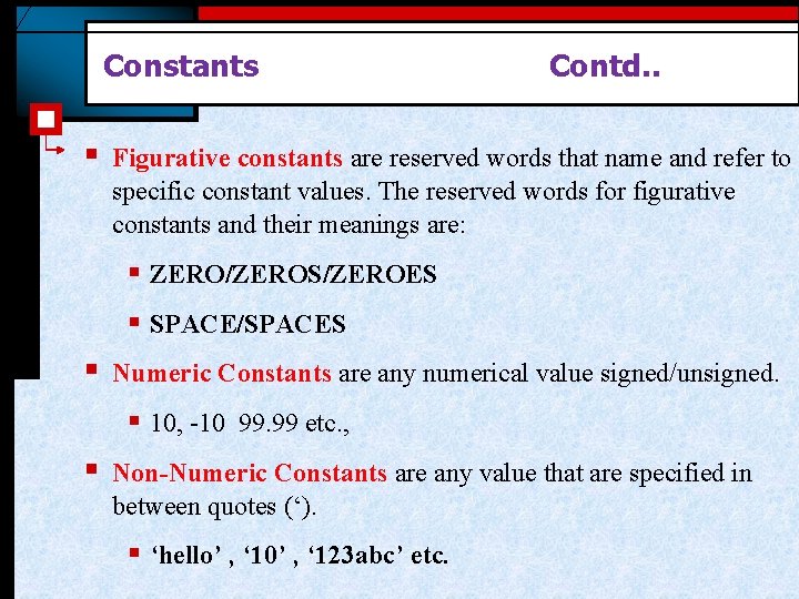 Constants § Contd. . Figurative constants are reserved words that name and refer to
