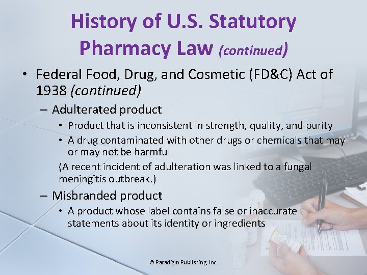 History of U. S. Statutory Pharmacy Law (continued) • Federal Food, Drug, and Cosmetic