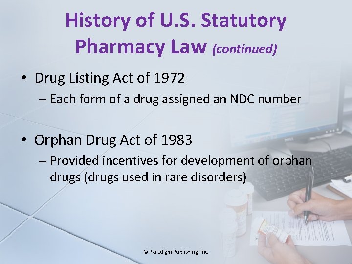 History of U. S. Statutory Pharmacy Law (continued) • Drug Listing Act of 1972