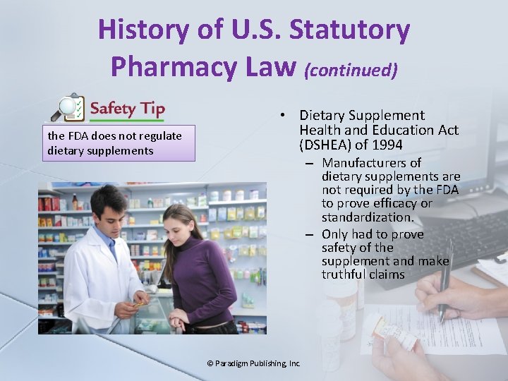 History of U. S. Statutory Pharmacy Law (continued) the FDA does not regulate dietary