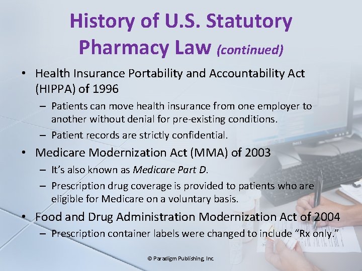 History of U. S. Statutory Pharmacy Law (continued) • Health Insurance Portability and Accountability