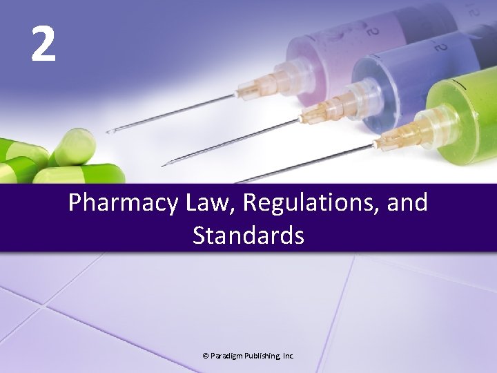 2 Pharmacy Law, Regulations, and Standards © Paradigm Publishing, Inc. 