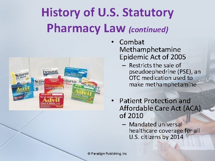 History of U. S. Statutory Pharmacy Law (continued) • Combat Methamphetamine Epidemic Act of