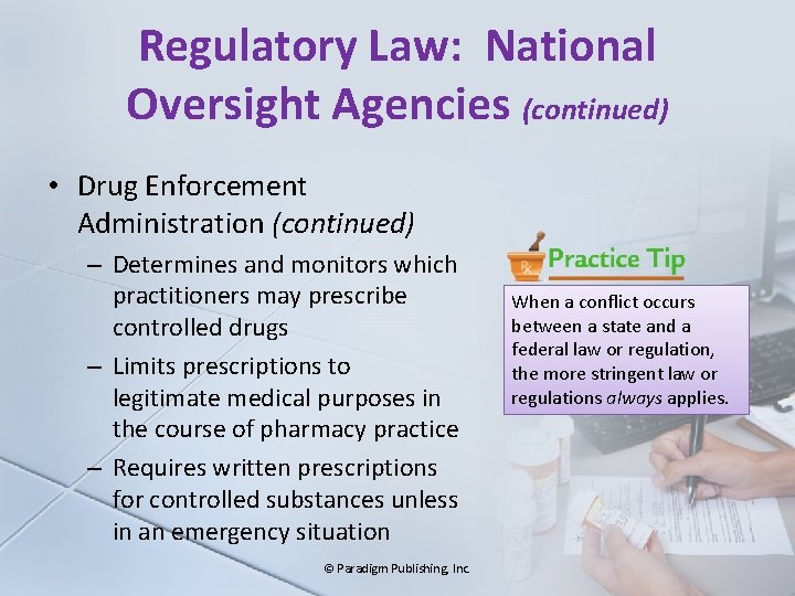 Regulatory Law: National Oversight Agencies (continued) • Drug Enforcement Administration (continued) – Determines and