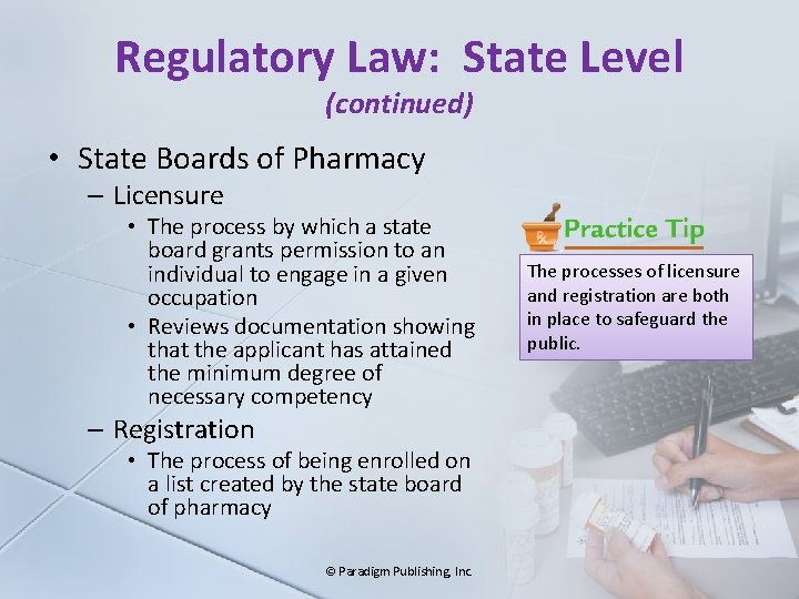 Regulatory Law: State Level (continued) • State Boards of Pharmacy – Licensure • The