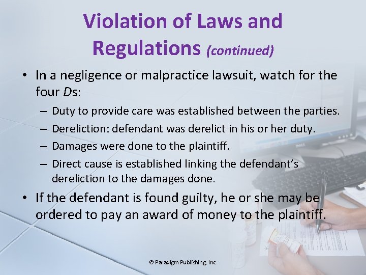 Violation of Laws and Regulations (continued) • In a negligence or malpractice lawsuit, watch