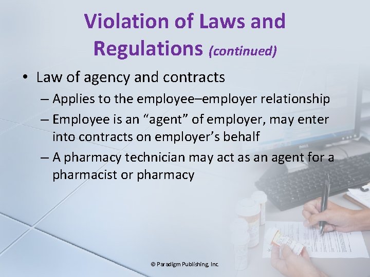 Violation of Laws and Regulations (continued) • Law of agency and contracts – Applies