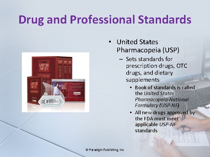 Drug and Professional Standards • United States Pharmacopeia (USP) – Sets standards for prescription