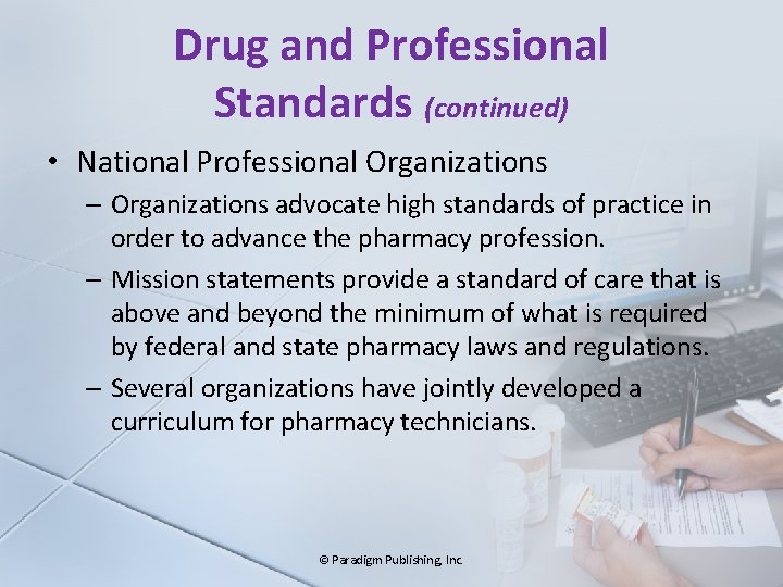 Drug and Professional Standards (continued) • National Professional Organizations – Organizations advocate high standards