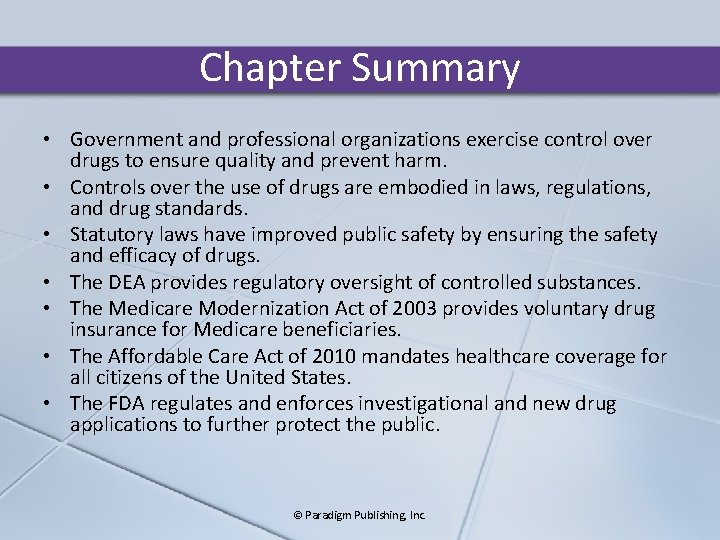 Chapter Summary • Government and professional organizations exercise control over drugs to ensure quality