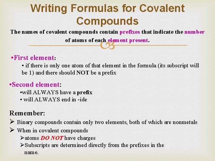 Writing Formulas for Covalent Compounds The names of covalent compounds contain prefixes that indicate