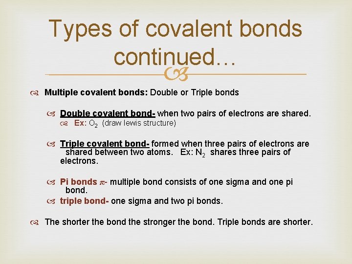 Types of covalent bonds continued… Multiple covalent bonds: Double or Triple bonds Double covalent
