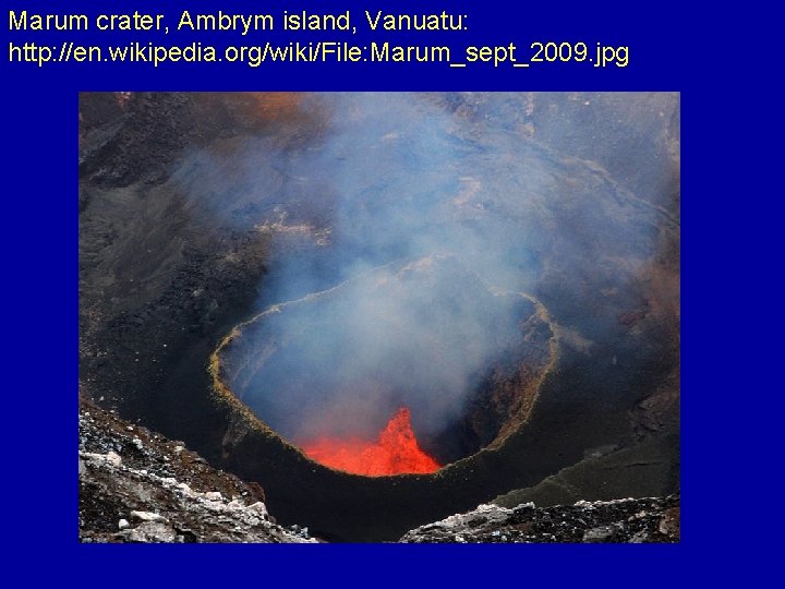 Marum crater, Ambrym island, Vanuatu: http: //en. wikipedia. org/wiki/File: Marum_sept_2009. jpg 