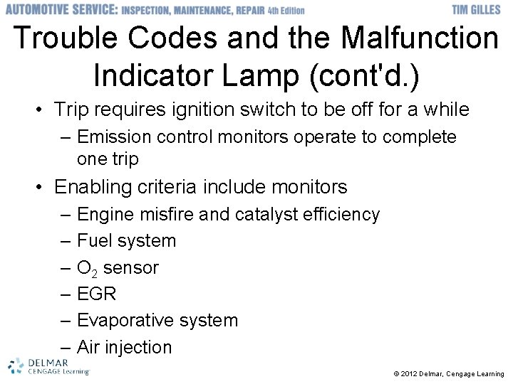 Trouble Codes and the Malfunction Indicator Lamp (cont'd. ) • Trip requires ignition switch