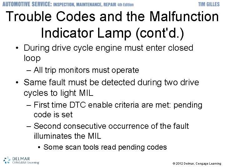 Trouble Codes and the Malfunction Indicator Lamp (cont'd. ) • During drive cycle engine