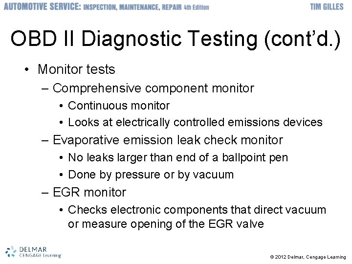 OBD II Diagnostic Testing (cont’d. ) • Monitor tests – Comprehensive component monitor •