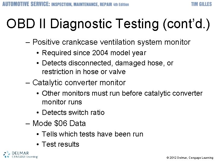 OBD II Diagnostic Testing (cont’d. ) – Positive crankcase ventilation system monitor • Required