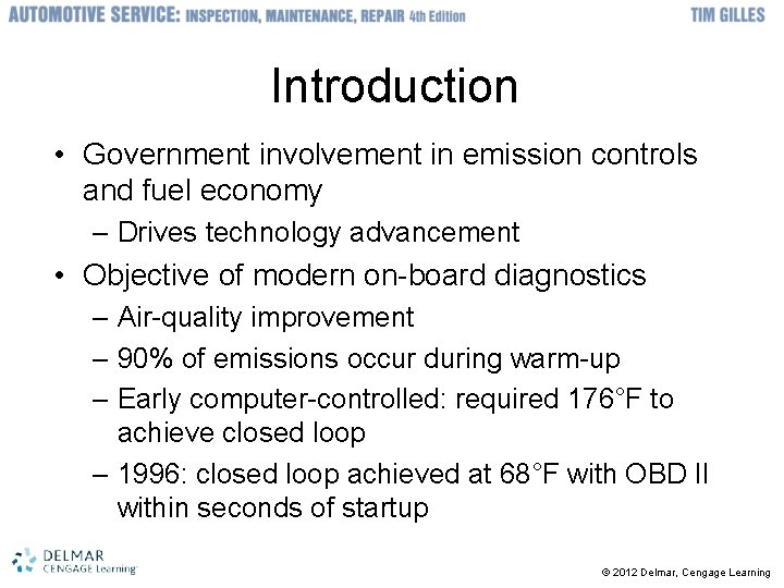 Introduction • Government involvement in emission controls and fuel economy – Drives technology advancement