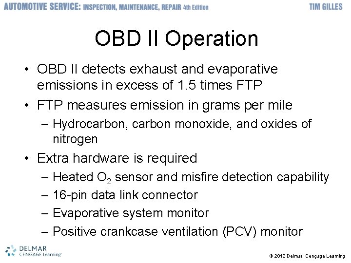 OBD II Operation • OBD II detects exhaust and evaporative emissions in excess of