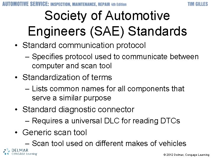 Society of Automotive Engineers (SAE) Standards • Standard communication protocol – Specifies protocol used