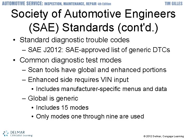 Society of Automotive Engineers (SAE) Standards (cont'd. ) • Standard diagnostic trouble codes –